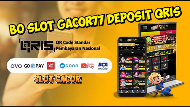BO Slot Gacor77 Deposit Qris