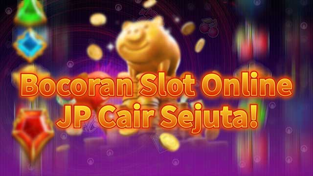 Bocoran Slot Online JP Cair Sejuta!