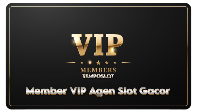 Member VIP Agen Slot Gacor