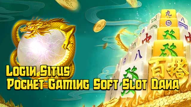 Login Situs Pocket Gaming Soft Slot Dana