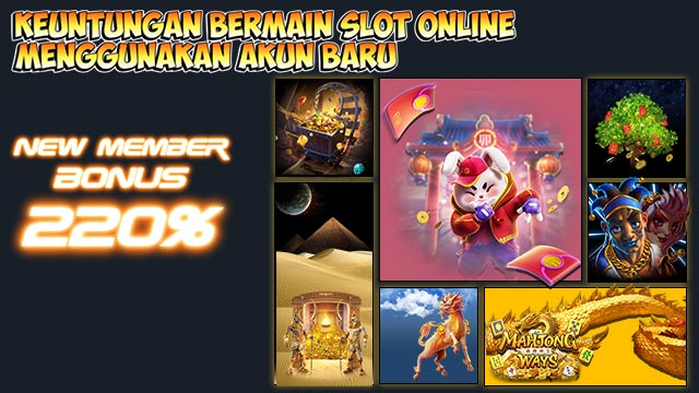 Keuntungan Bermain Slot Online Menggunakan Akun Baru