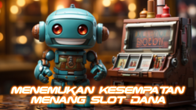 Menemukan Kesempatan Menang Slot Dana